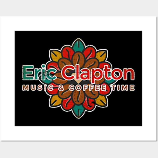 Music & Cofee Time Eric Clapton Wall Art by Testeemoney Artshop